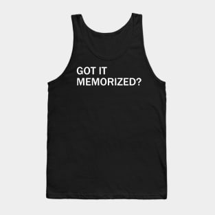 Got It Memorized? kh quotes Tank Top